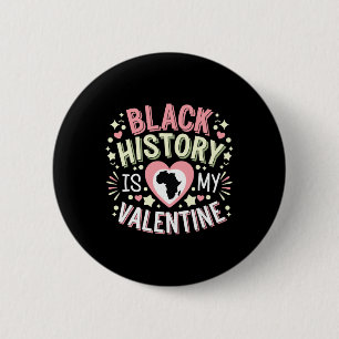 Black History Is My Valentine Month Men And Women 6 Cm Round Badge