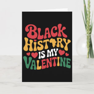 Black History Is My Valentine Month Men Women Card