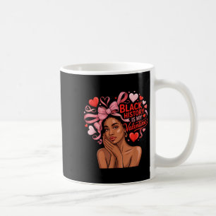 Black History Is My Valentine Month Valentines Day Coffee Mug