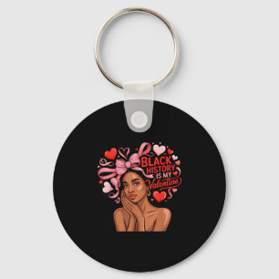 Black History Is My Valentine Month Valentines Day Key Ring