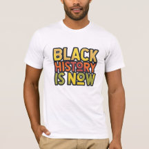 Black History is Now T-Shirt