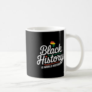 Black History Is World History Black History Month Coffee Mug