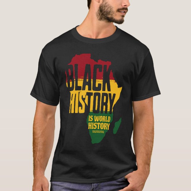 Black History Is World History Inspriational Afro  T-Shirt (Front)