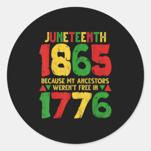 Black History Juneteenth 1865 Ancestors Weren’t Fr Classic Round Sticker