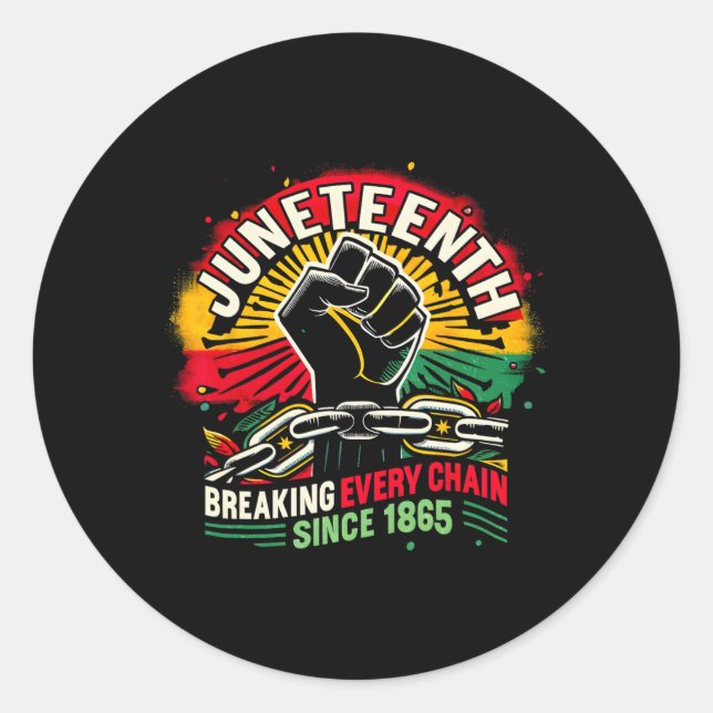 Black History Juneteenth Breaking Every Chain Sinc Classic Round Sticker (Front)