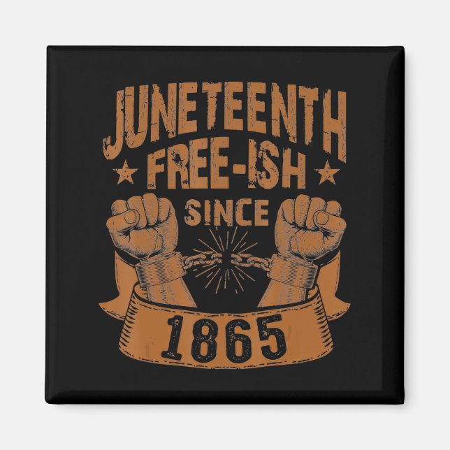 black history juneteenth freeish since 1865 magnet (Front)