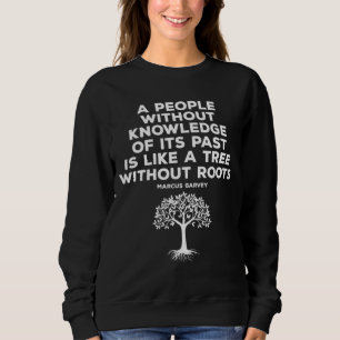 Black History Knowledge Roots Garvey Sweatshirt