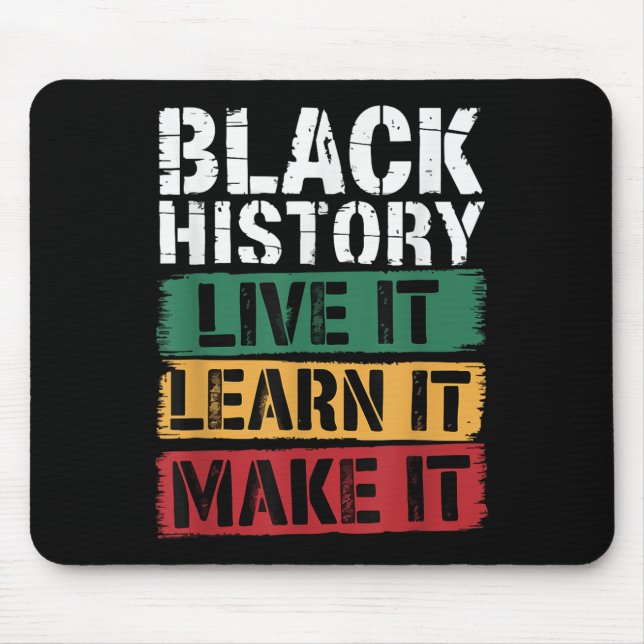 Black History Live It Learn It Make It Afro Motiva Mouse Pad (Front)