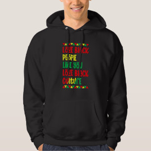 Black History Love Black People Like You Love Blac Hoodie