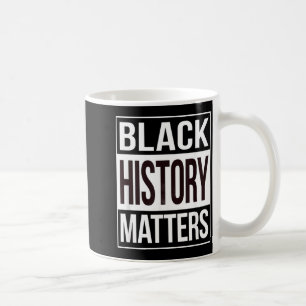 Black History Matters Shirt - Black Lives Matter Coffee Mug