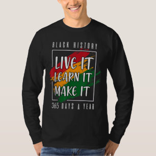 Black History Month 2022 Live It Learn It Make It T-Shirt