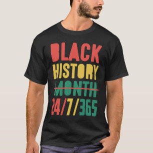 Black History Month 2023  24 7 365 T-Shirt