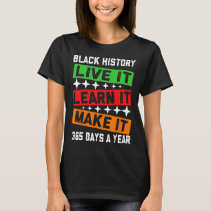Black History Month 2025 Live It Learn It Make It T-Shirt