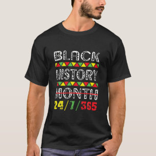 Black History Month 24/7/365 African American Blac T-Shirt