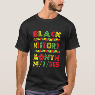 Black History Month 24/7/365 African American Blac T-Shirt