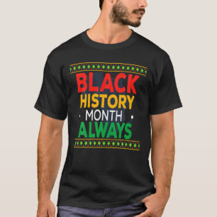 Black History Month 24/7/365 African Melanin Black T-Shirt