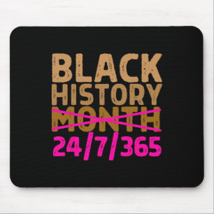 Black History Month 24 7 365 All Year Long Melanin Mouse Pad