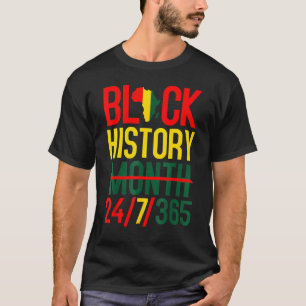 Black History Month 24 7 365 Black History Month P T-Shirt