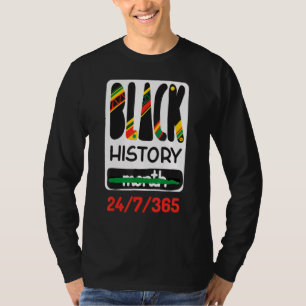 Black History Month 24 7 365 Black History Month T-Shirt