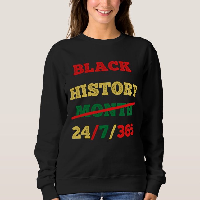 Black History Month 24/7/365 - BLACK HISTORY Sweatshirt (Front)