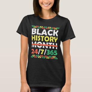 Black History Month 24 7 365 Black Pride African A T-Shirt