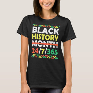 Black History Month 24 7 365 Black Pride African A T-Shirt