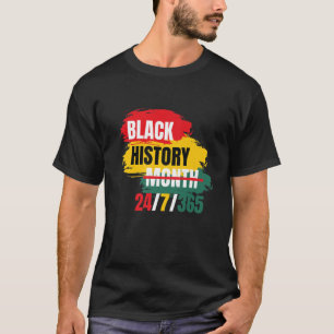 Black History Month 24/7/365 Gift Pride African Am T-Shirt