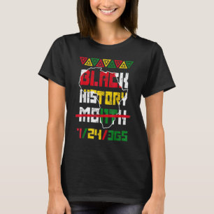 Black History Month 24 7 BHM African Pride Men Wom T-Shirt