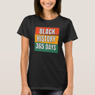 Black History Month 365 Days African American Prid T-Shirt