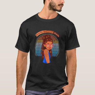 Black History Month Afro American Beauty In Every T-Shirt