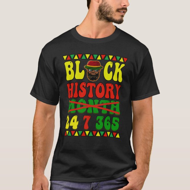 Black History Month Apparel 24 7 365 African Ameri T-Shirt (Front)