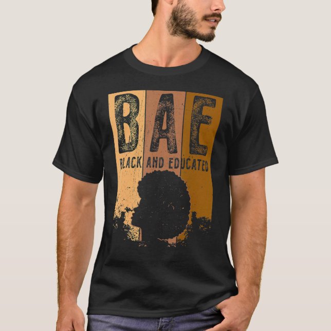 Black History Month BAE Black And Educated Melanin T-Shirt (Front)