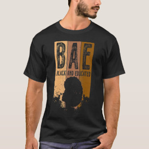 Black History Month BAE Black and Educated Melanin T-Shirt
