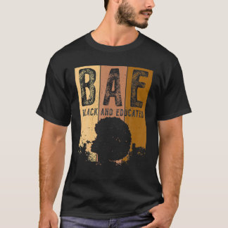Black History Month BAE Black And Educated Melanin T-Shirt
