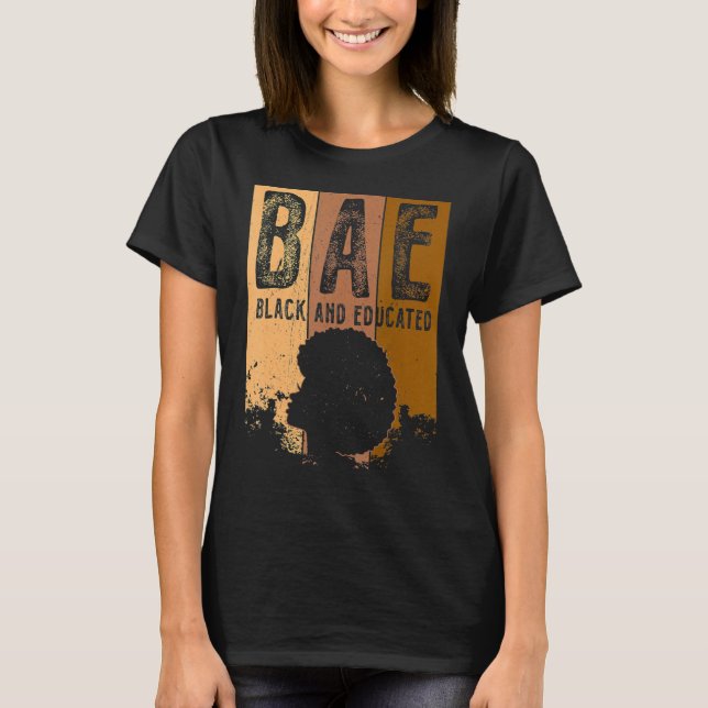 Black History Month BAE Black And Educated Melanin T-Shirt (Front)