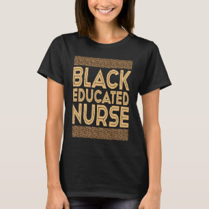 Black History Month  Black Educated Nurse T-Shirt