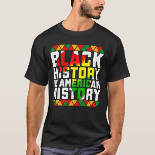 Black History Month Black History Is American Hist T-Shirt