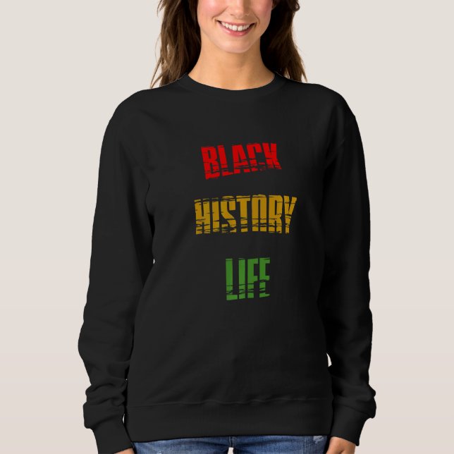 Black History Month Black History Life Premium_1 Sweatshirt (Front)