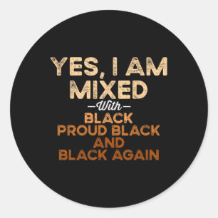 Black History Month Black Mixed With Black For Wom Classic Round Sticker