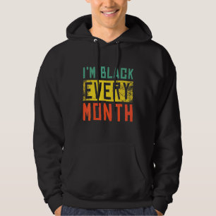 Black History Month Black Pride I'm Black Every Mo Hoodie