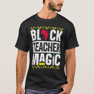 Black History Month Black Teacher Magic African Wo T-Shirt