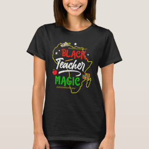 Black History Month Black Teacher Magic Black Quee T-Shirt