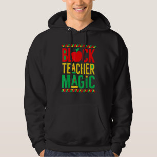Black History Month  Black Teacher Magic Hoodie