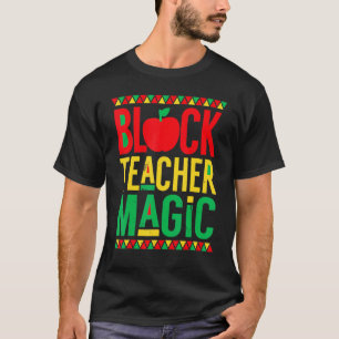 Black History Month Black Teacher Magic T-Shirt