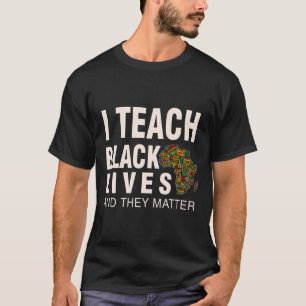 Black History Month Blm I Teach Black Lives And Th T-Shirt