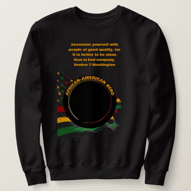 Black History Month BOOKER T WASHINGTON Quote Sweatshirt (Design Front)