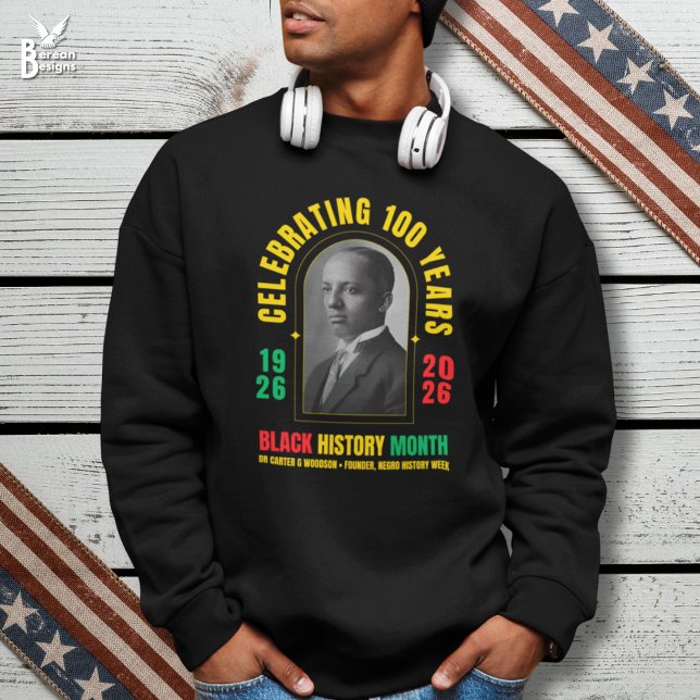 BLACK HISTORY MONTH Celebrating 100 Years BHM Sweatshirt (Stylish Black History Month sweatshirt celebrating centenary with image of dr carter woodson)