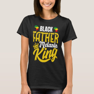 Black History Month Dad Black Father Melanin King T-Shirt