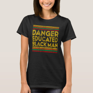 Black History Month Danger Educated Black Man 1 T-Shirt