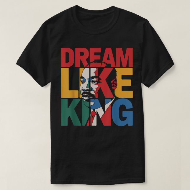 Black History Month Dream Like King African Leader T-Shirt (Design Front)